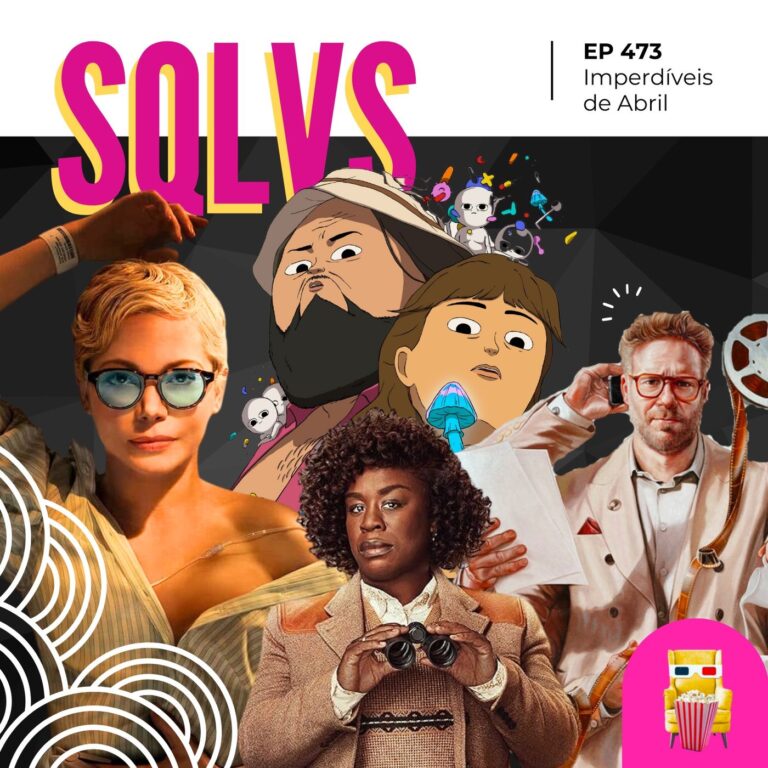 EP 473 – Imperdíveis de Abril (spoiler free!)