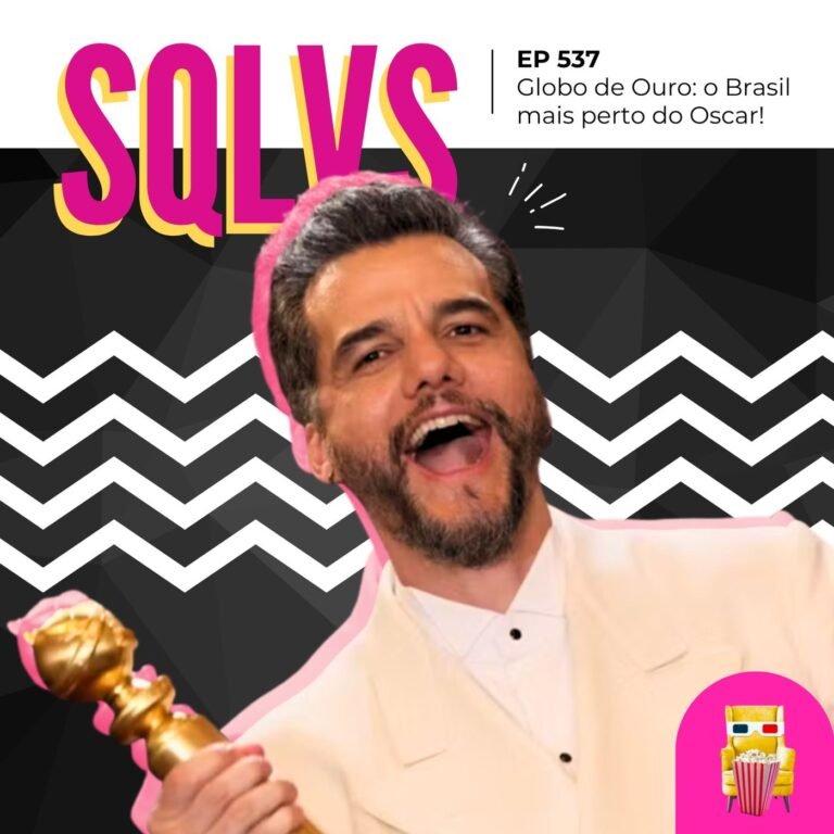 EP 537 – Globo de Ouro: O Brasil Mais Perto do Oscar!