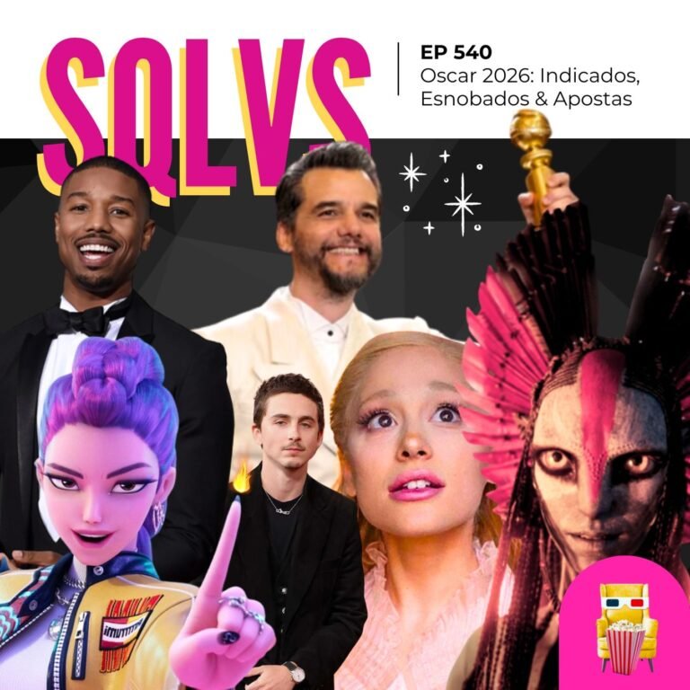 EP 540 – Oscar 2026: Indicados, Esnobados e Apostas