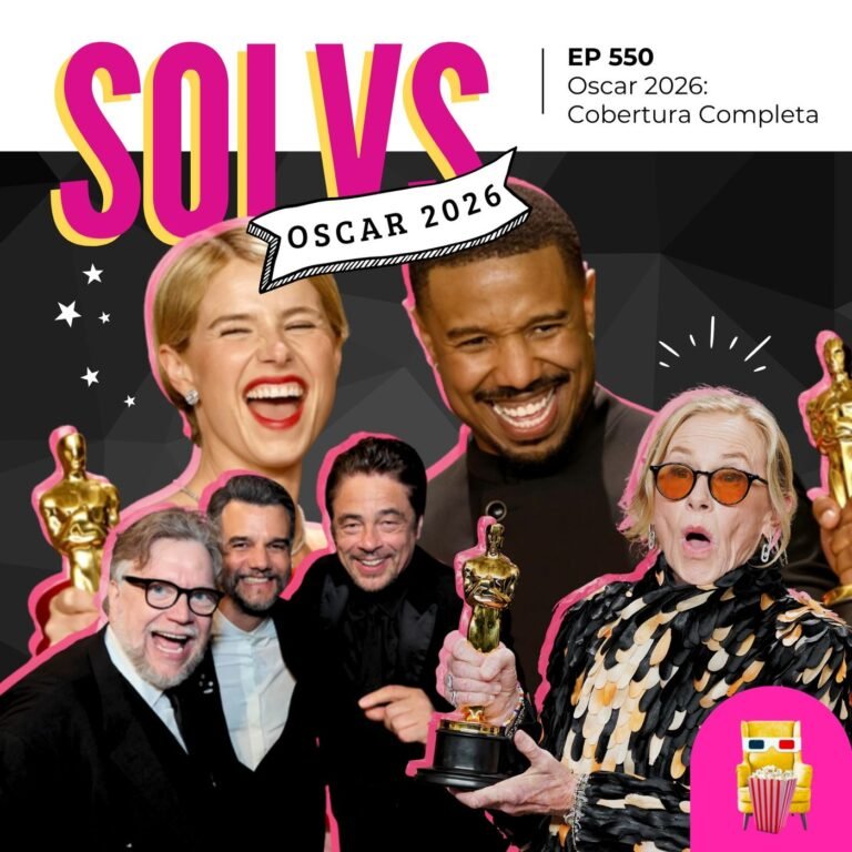 EP 550 – Oscar 2026: Cobertura Completa