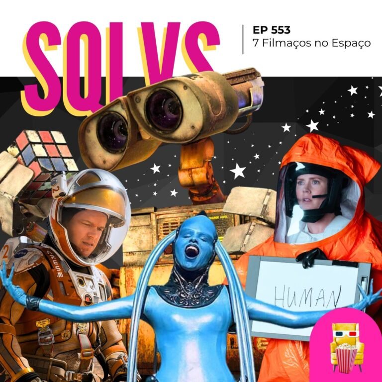EP 553 – 7 Filmaços no Espaço (spoiler free!)