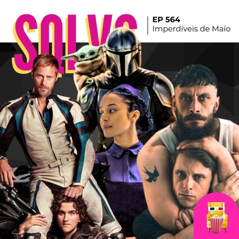 EP 564 – Imperdíveis de Maio (spoiler free!)