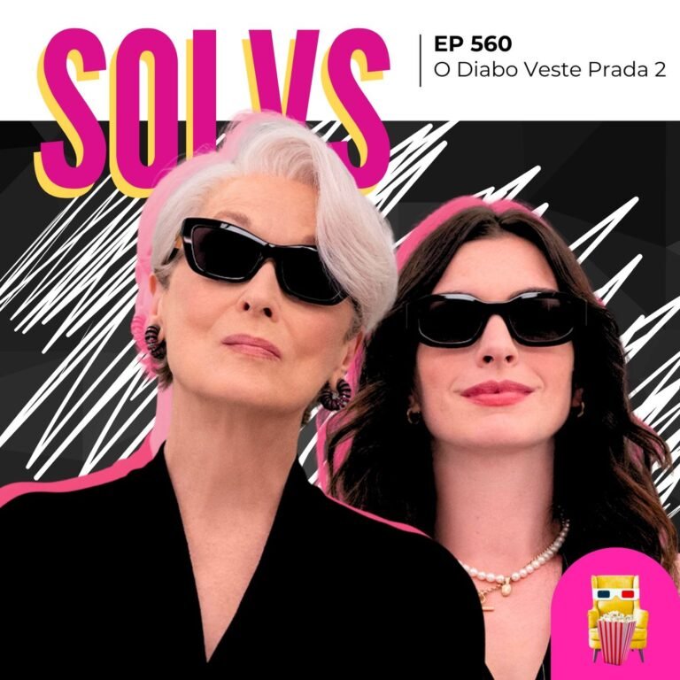 EP 560 – O Diabo Veste Prada 2