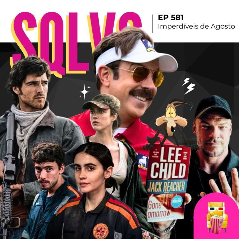 EP 581 – Imperdíveis de Agosto (spoiler free!)